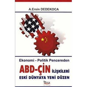 Abd - Çin Ilişkileri Eski Dünyaya Yeni Düzen A. Ersin Dedekoca