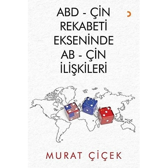 Abd - Çin Rekabeti Ekseninde Ab - Çin Ilişkileri Murat Çiçek