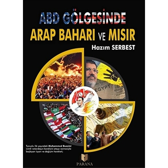 Abd Gölgesinde Arap Baharı Ve Mısır Hazım Serbest