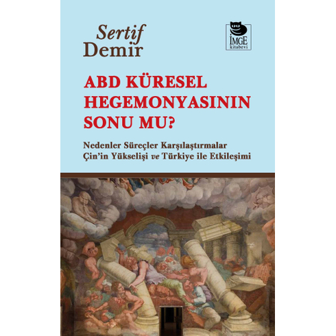 Abd Küresel Hegemonyasının Sonu Mu? Sertif Demir