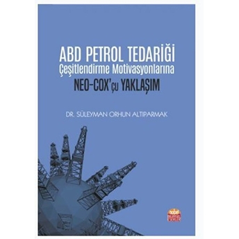 Abd Petrol Tedariği Çeşitlendirme Motivasyonlarına Neo-Cox’çu Yaklaşım