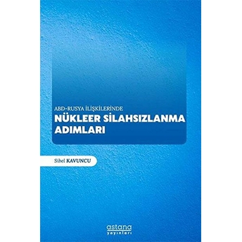 Abd - Rusya Ilişkilerinde Nükleer Silahsızlanma Adımları