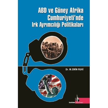 Abd Ve Güney Afrika Cumhuriyeti'Nde Irk Ayrımcılığı Politikaları Ciltli M. Emin Ruhi