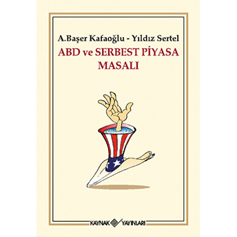 Abd Ve Serbest Piyasa Masalı Arslan Başer Kafaoğlu