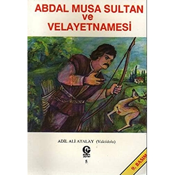 Abdal Musa Sultan Ve Velayetnamesi Adil Ali Atalay Vaktidolu