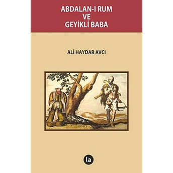 Abdalan-I Rum Ve Geyikli Baba-Ali Haydar Avcı