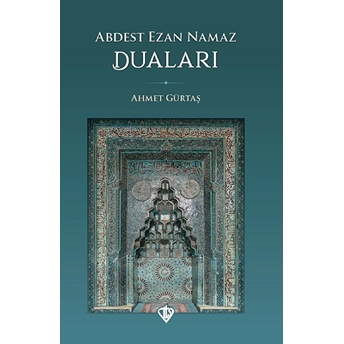 Abdest Ezan Namaz Duaları Ahmet Gürtaş