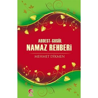 Abdest-Gusül Namaz Rehberi Mehmet Dikmen