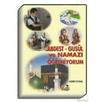 Abdest Gusül Ve Namazı Öğreniyorum Asım Uysal