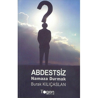 Abdestsiz Namaza Durmak