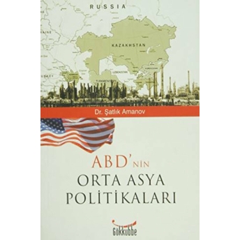 Abd'nin Orta Asya Politikaları Şatlık Amanov