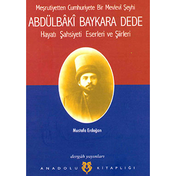 Abdülbaki Baykara Dede Hayatı Şahsiyeti Eserleri Ve Şiirleri Mustafa Erdoğan