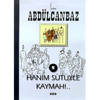 Abdülcanbaz - 5 Hanım Sütüyle Kaymah!.. Turhan Selçuk