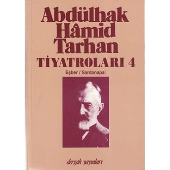 Abdülhak Hamid Tarhan Tiyatroları 4 / Eşber - Sardanapal Inci Enginün