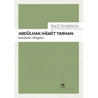 Abdülhak Hamit Tarhan: Makaleler - Belgeler Inci Enginün