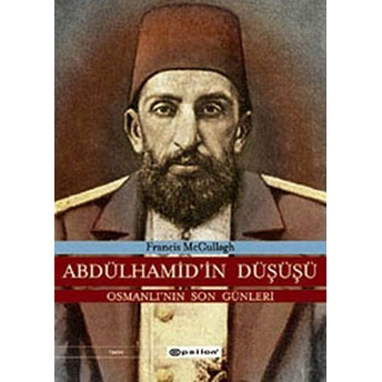 Abdülhamid’in Düşüşü Osmanlı’nın Son Günleri Ciltli Francis Mccullagh