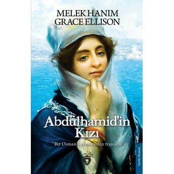 Abdülhamid’in Kızı Melek Hanım - Grace Ellison