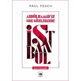 Abdülhamid’in Son Günlerinde Istanbul Paul Fesch