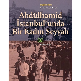 Abdülhamid Istanbul’unda Bir Kadın Seyyah Evgenia Mars