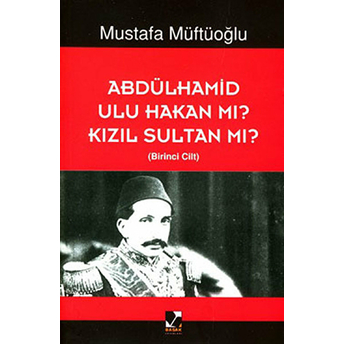 Abdülhamid Ulu Hakan Mı? Kızıl Sultan Mı? (2 Kitap Takım) Mustafa Müftüoğlu