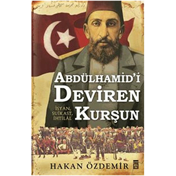 Abdülhamid'i Deviren Kurşun Hakan Özdemir