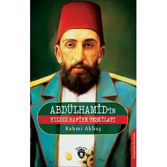 Abdülhamidin Yıldız Hafiye Teşkilatı Rahmi Akbaş