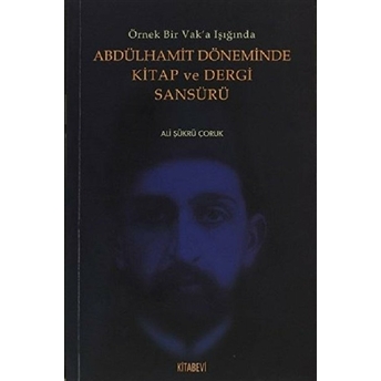 Abdülhamit Döneminde Kitap Ve Dergi Sansürü Ali Şükrü Çoruk