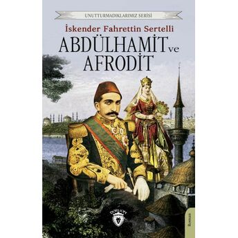 Abdülhamit Ve Afrodit Iskender Fahrettin Sertelli