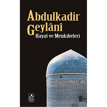 Abdulkadir Geylani - Hayatı Ve Menkıbeleri-Seyfullah Erdoğmuş