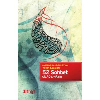 Abdülkadir Geylani (K.s.) Den Yolun Esasları - 52 Sohbet Cilaü'l-Hatır Abdulkadir Geylani