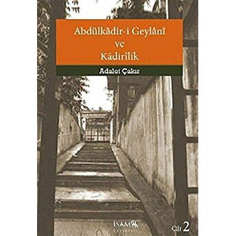 Abdülkadir-I Geylani Ve Kadirilik (2. Cilt) Adalet Çakır