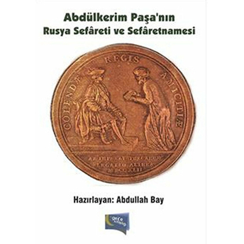 Abdülkerim Paşa'Nın Rusya Sefareti Ve Sefaretnamesi Abdullah Bay