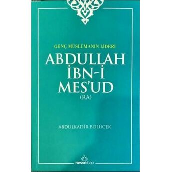 Abdullah Ibn-I Mes'ud (Ra); Genç Müslümanın Liderigenç Müslümanın Lideri Abdülkadir Bölücek