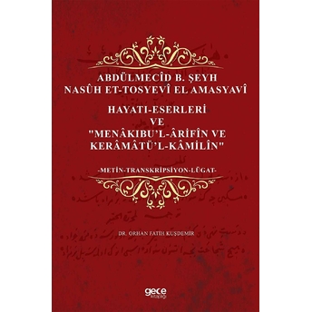 Abdülmecid B. Şeyh Nasuh Et-Tosyevi El Amasyavi - Hayatı-Eserleri Ve 