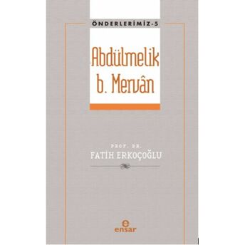 Abdülmelik B. Mervân (Önderlerimiz-5) Fatih Erkoçoğlu