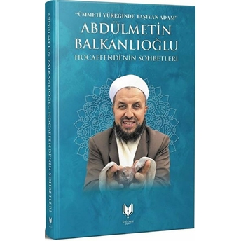 Abdülmetin Balkanlıoğlu Hocaefendinin Sohbetleri Halil Balkanlıoğlu;Ismail Aydın