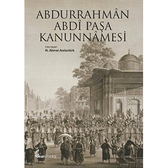 Abdurrahman Abdi Paşa Kanunnamesi-H. Ahmet Arslantürk