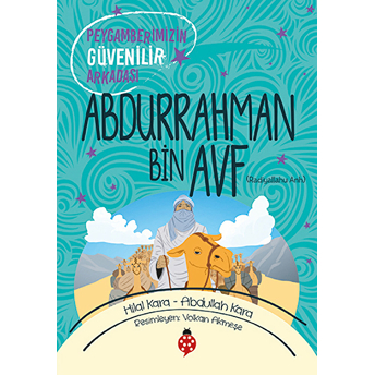 Abdurrahman Bin Avf (Ra) - Peygamberimizin Güvenilir Arkadaşı Abdullah Kara