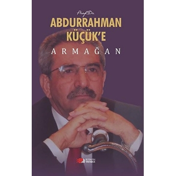 Abdurrahman Küçük’e Armağan