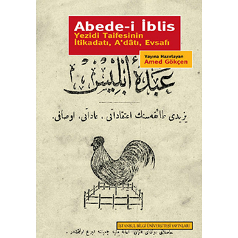 Abede-I Iblis Yezidi Taifesinin Itikadı, A'datı, Evsafı Amed Gökçen