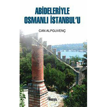 Abideleriyle Osmanlı Istanbul’u Can Alpgüvenç