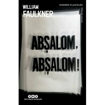 Abşalom, Abşalom! - Modern Klasikler William Faulkner