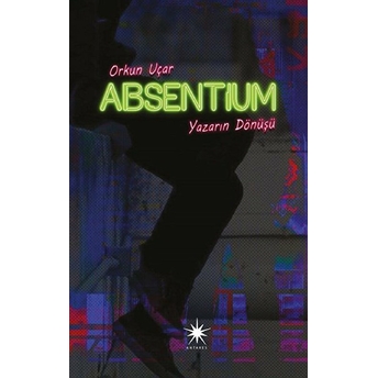 Absentıum - Yazarın Dönüşü Orkun Uçar