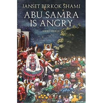 Abu Samra Is Angry Short Stories - Janset Berkok Shami