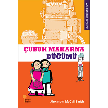 Abur Cubur Peşinde - Çubuk Makarna Düğümü Alexander Mccall Smith