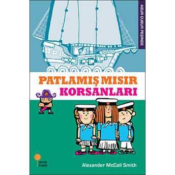 Abur Cubur Peşinde - Patlamış Mısır Korsanları Alexander Mccall Smith