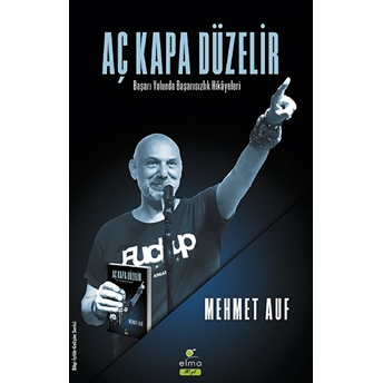 Aç Kapa Düzelir - Başarı Yolunda Başarısızlık Hikâyeleri Mehmet Auf