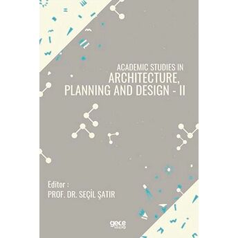 Academic Studies In Architecture, Planning And Design - 2 Seçil Şatır