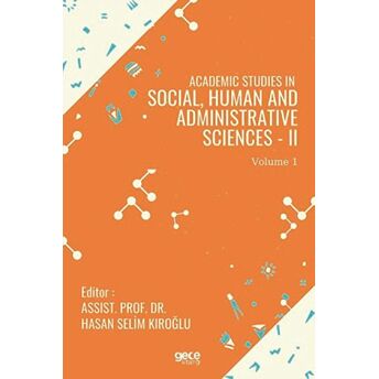 Academic Studies In Social, Human And Administrative Sciences - 2 Vol 1 Hasan Selim Kıroğlu