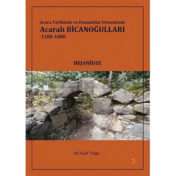 Acara Tarihinde Ve Osmanlılar Döneminde Acaralı Bicanoğulları 1180- 1880  - Ali Fuat Tolga